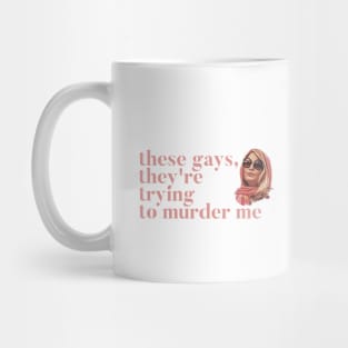 These Gays, They're Trying To Murder Me - Tanya White Lotus Mug